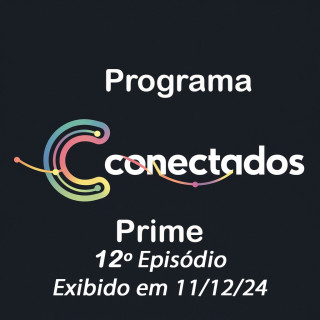 12º Episódio Exibido em 10 12 2024